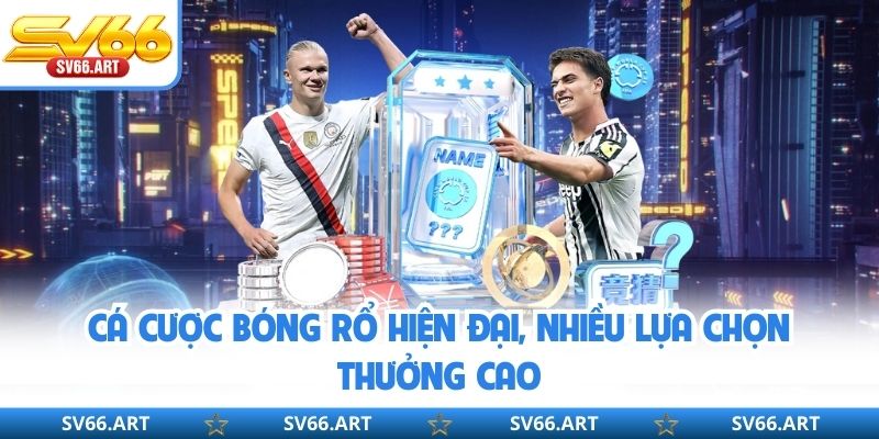 Thể Thao SV66 Cá cược bóng rổ hiện đại, nhiều lựa chọn thưởng cao