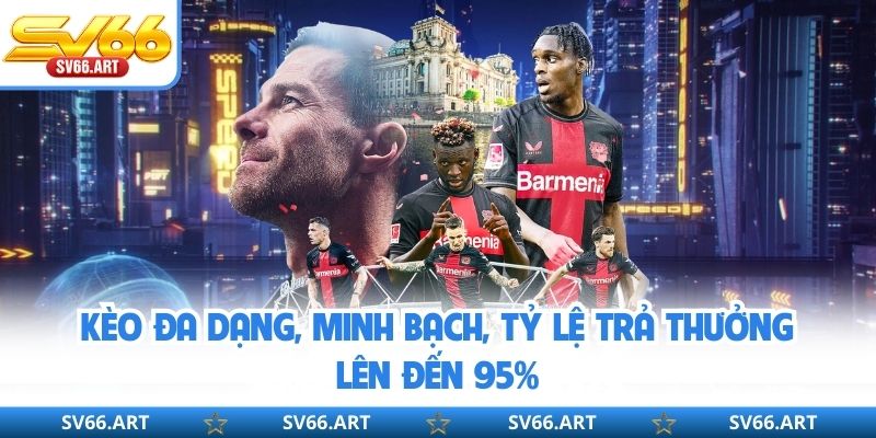 Thể Thao SV66 Kèo đa dạng, minh bạch, tỷ lệ trả thưởng lên đến 95%